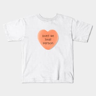 Don't Be That Person Kids T-Shirt